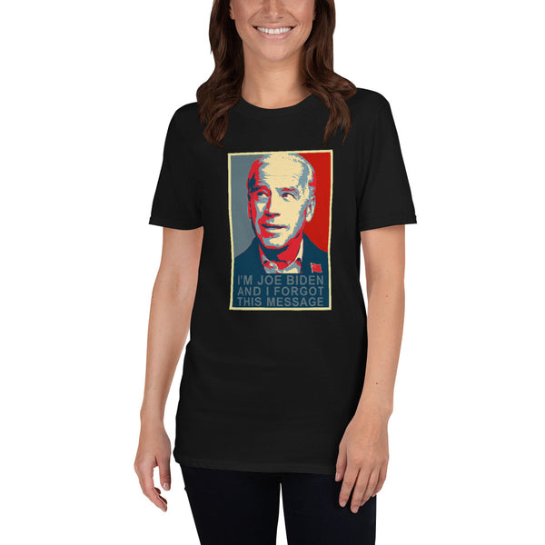 I'm Joe Biden and I forgot this message Funny Anti Joe Biden Sleepy Joe T-Shirt