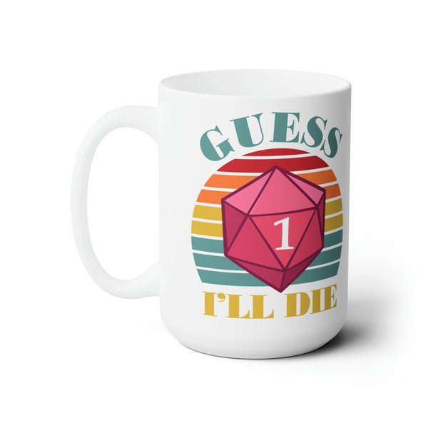 DnD Mug, Guess I'll Die Funny Coffee Mug, Meme Mug, Gamer Mug, RPG Mug, Dungeons and Dragons Mug, D&D Mug, D and D Gift, D20 Mug