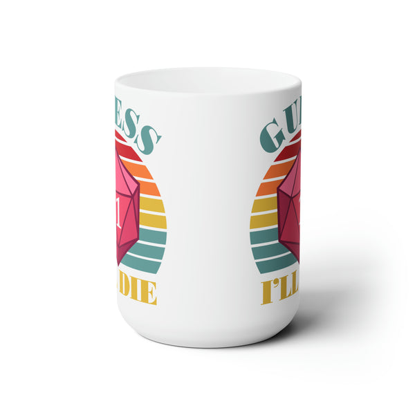 DnD Mug, Guess I'll Die Funny Coffee Mug, Meme Mug, Gamer Mug, RPG Mug, Dungeons and Dragons Mug, D&D Mug, D and D Gift, D20 Mug