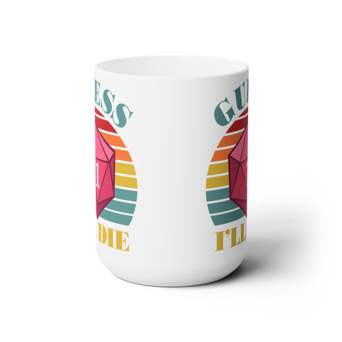 DnD Mug, Guess I'll Die Funny Coffee Mug, Meme Mug, Gamer Mug, RPG Mug, Dungeons and Dragons Mug, D&D Mug, D and D Gift, D20 Mug