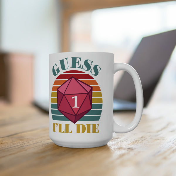 DnD Mug, Guess I'll Die Funny Coffee Mug, Meme Mug, Gamer Mug, RPG Mug, Dungeons and Dragons Mug, D&D Mug, D and D Gift, D20 Mug