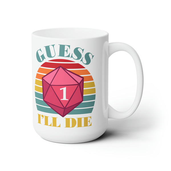 DnD Mug, Guess I'll Die Funny Coffee Mug, Meme Mug, Gamer Mug, RPG Mug, Dungeons and Dragons Mug, D&D Mug, D and D Gift, D20 Mug