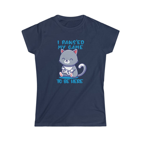 I Paused Paws'ed My Game to Be Here Funny Cat Gaming Women's Softstyle Tee