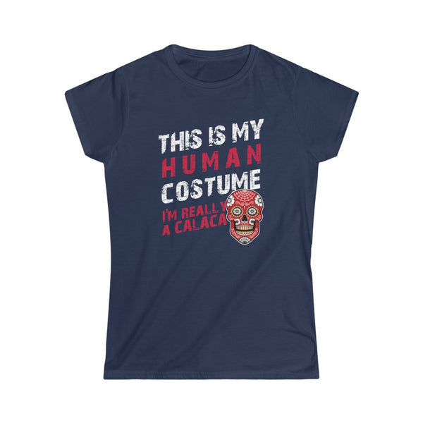 This is My Human Costume I'm Really a Calaca Halloween Lazy Costume T-Shirt Women's Softstyle Tee