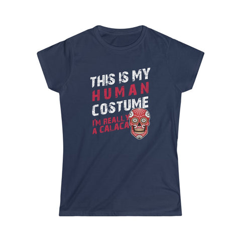 This is My Human Costume I'm Really a Calaca Halloween Lazy Costume T-Shirt Women's Softstyle Tee