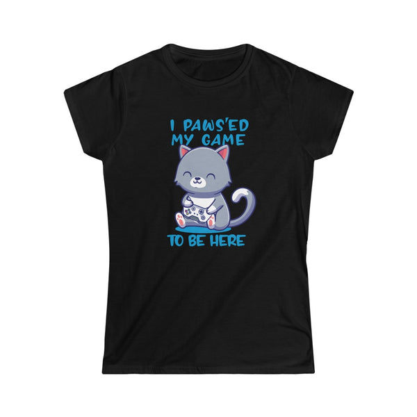 I Paused Paws'ed My Game to Be Here Funny Cat Gaming Women's Softstyle Tee