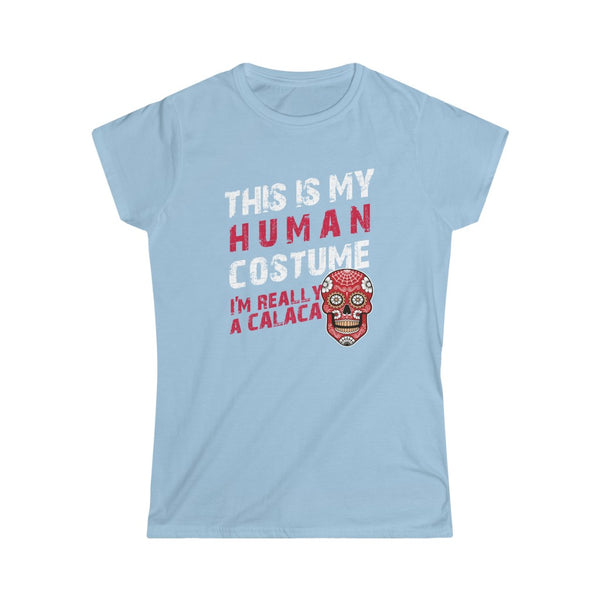 This is My Human Costume I'm Really a Calaca Halloween Lazy Costume T-Shirt Women's Softstyle Tee