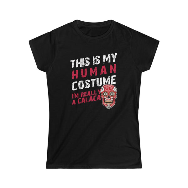This is My Human Costume I'm Really a Calaca Halloween Lazy Costume T-Shirt Women's Softstyle Tee