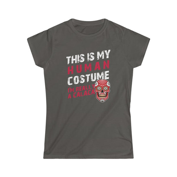 This is My Human Costume I'm Really a Calaca Halloween Lazy Costume T-Shirt Women's Softstyle Tee
