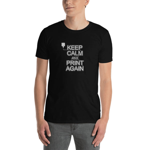 Keep Calm and Print Again 3D Printing Funny Shirt