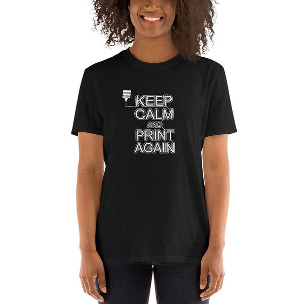 Keep Calm and Print Again 3D Printing Funny Shirt