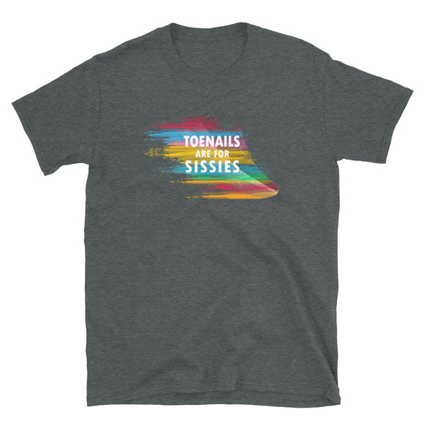 Toenails are for Sissies Running Tee for Marathon Runner T-Shirt