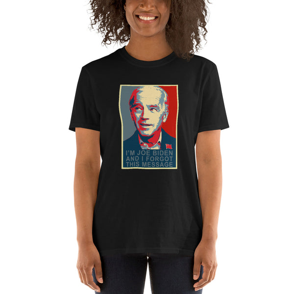I'm Joe Biden and I forgot this message Funny Anti Joe Biden Sleepy Joe T-Shirt