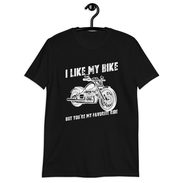 I Like My Bike / Motorcycle But You are My Favorite Ride Funny Valentine Unisex T-Shirt