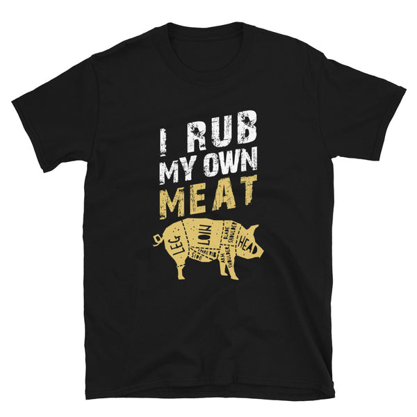 Funny BBQ Pitmaster Tee I Rub My Own Meat Short-Sleeve Unisex T-Shirt