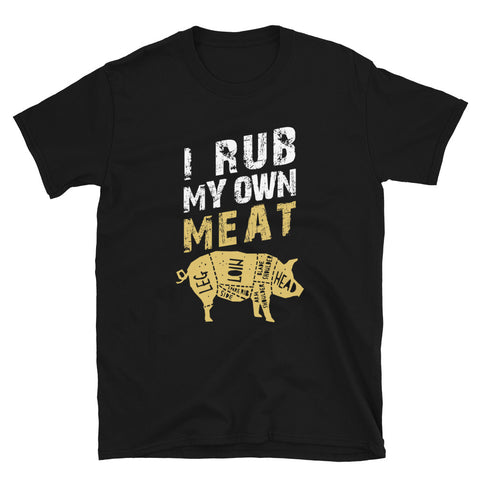 Funny BBQ Pitmaster Tee I Rub My Own Meat Short-Sleeve Unisex T-Shirt