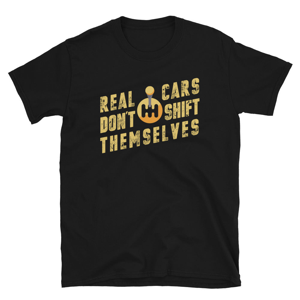 Real Car Don't Shift Themselves Car Geek Enthusiast Stick Shift Short-Sleeve Unisex T-Shirt