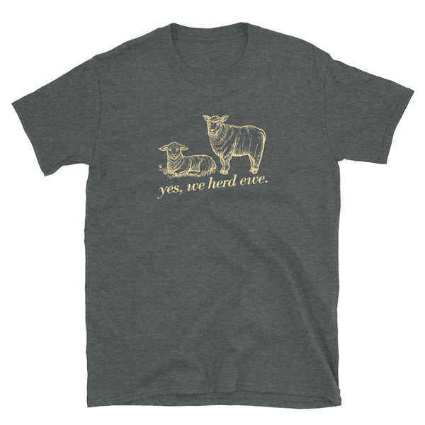 Yes we herd ewe, Sheep Farmer Funny Lamb Farming Short-Sleeve Unisex T-Shirt