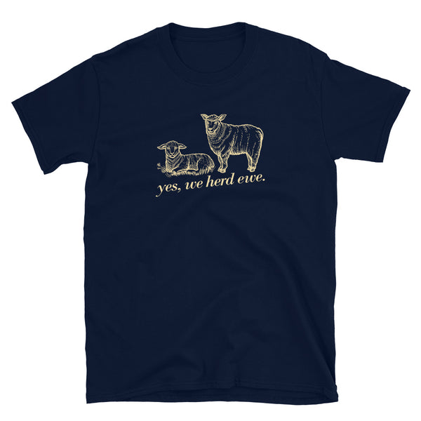 Yes we herd ewe, Sheep Farmer Funny Lamb Farming Short-Sleeve Unisex T-Shirt