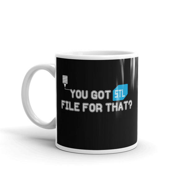 You Got STL file for that?  Funny 3D Prints meme Coffee Mug