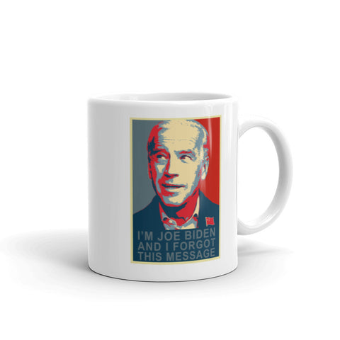 I'm Joe Biden and I forgot this message Funny Anti Joe Biden Sleepy Joe Coffee Mug