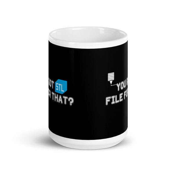 You Got STL file for that?  Funny 3D Prints meme Coffee Mug