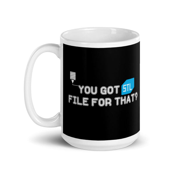 You Got STL file for that?  Funny 3D Prints meme Coffee Mug