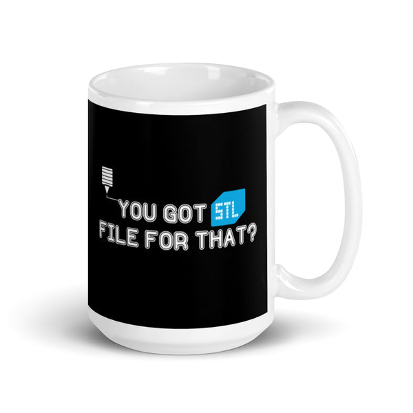 You Got STL file for that?  Funny 3D Prints meme Coffee Mug